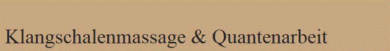 Klangschalenmassage & Quantenarbeit